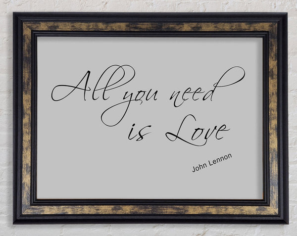 Music Quote All You Need Is Love 2 Grey Framed Print