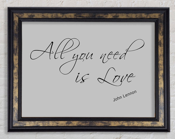 Music Quote All You Need Is Love 2 Grey Framed Print