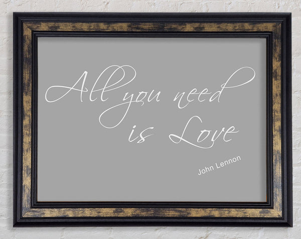 Music Quote All You Need Is Love 2 Grey White Framed Print