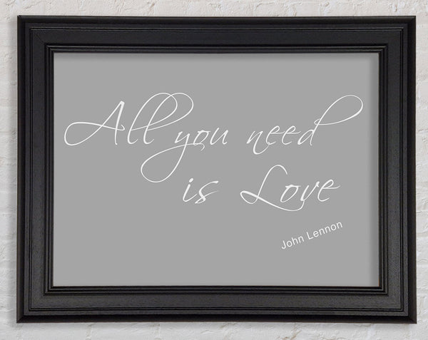 Music Quote All You Need Is Love 2 Grey White Framed Print