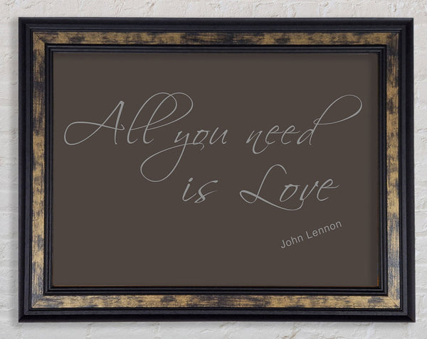 Music Quote All You Need Is Love 2 Chocolate Framed Print
