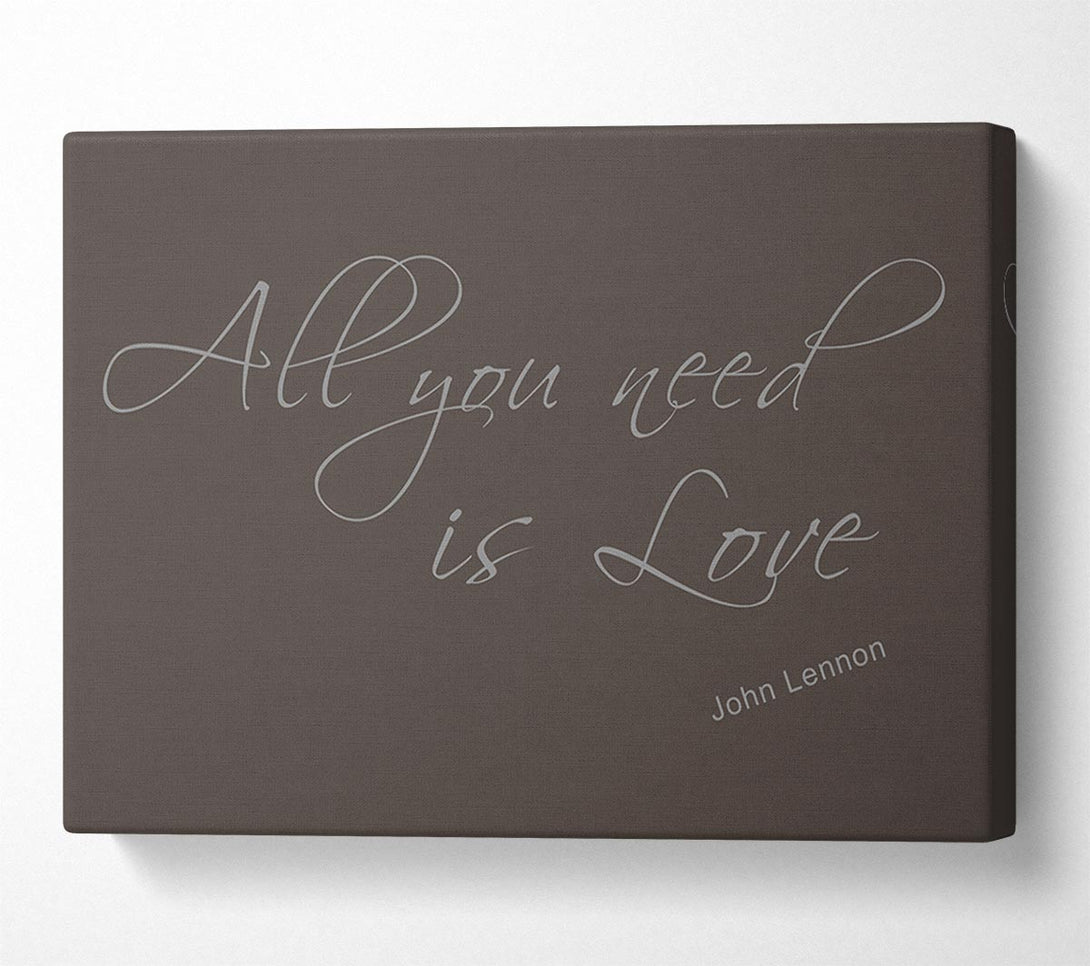  A Canvas Print of Music Quote All You Need Is Love 2 Chocolate Canvas Print
