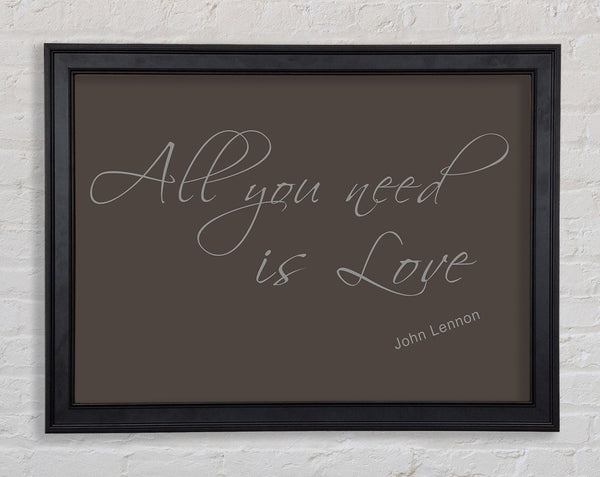 Music Quote All You Need Is Love 2 Chocolate Framed Print