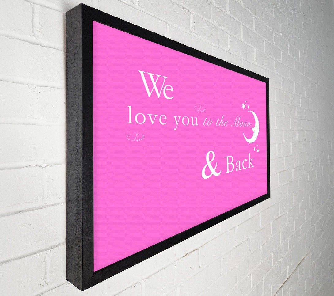  A Canvas Print of Nursery Quote We Love You To The Moon And Back 2 Vivid Pink Canvas Print