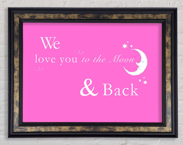 Nursery Quote We Love You To The Moon And Back 2 Vivid Pink Framed Print