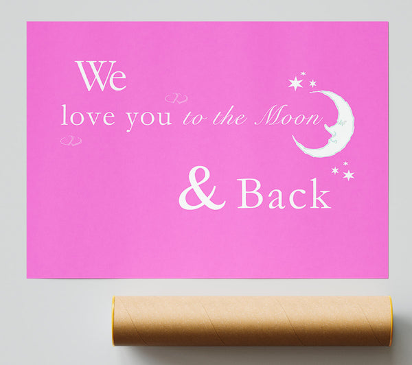 Nursery Quote We Love You To The Moon And Back 2 Vivid Pink Poster