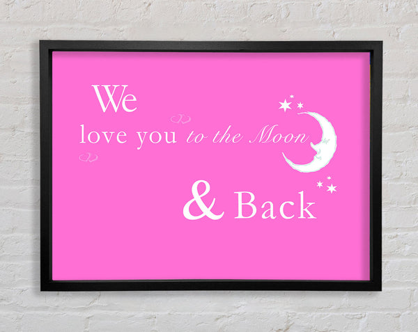 Nursery Quote We Love You To The Moon And Back 2 Vivid Pink Framed Print