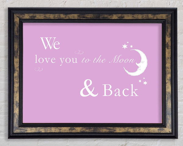 We Love You To The Moon And Back 2 Pink Framed Print