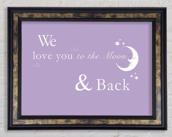We Love You To The Moon And Back 2 Lilac Framed Print