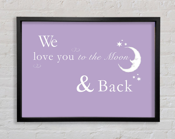 We Love You To The Moon And Back 2 Lilac Framed Print