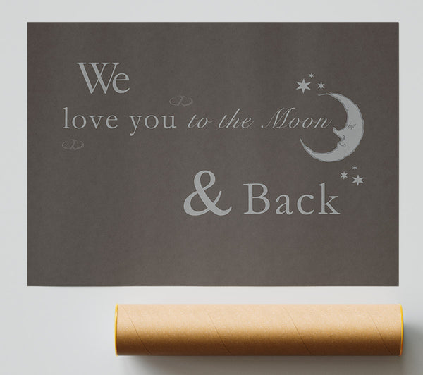 Nursery Quote We Love You To The Moon And Back 2 Chocolate Giclee Print