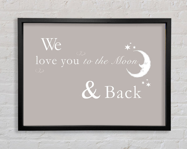 Nursery Quote We Love You To The Moon And Back 2 Beige Framed Print
