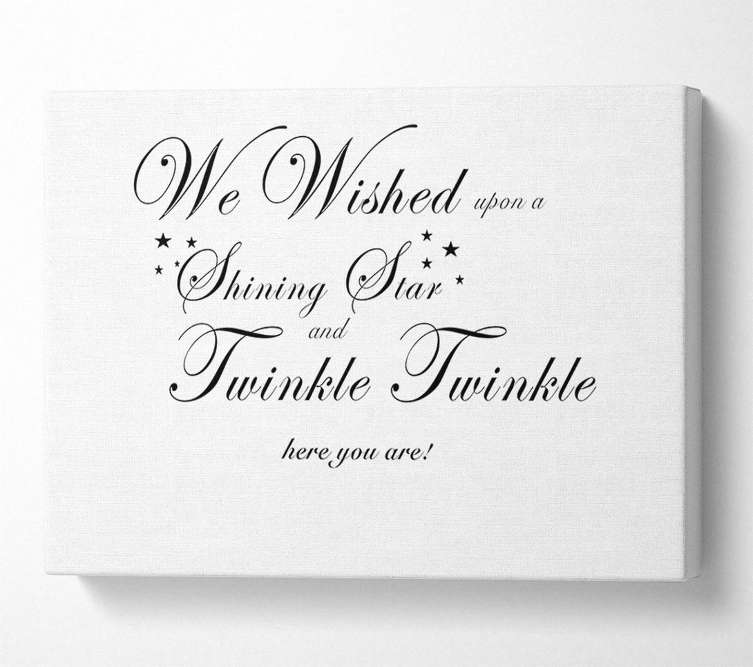  A Canvas Print of Nursery Quote We Wished Upon A Shining Star White Canvas Print