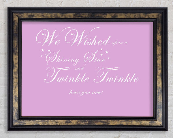 Nursery Quote We Wished Upon A Shining Star Pink Framed Print