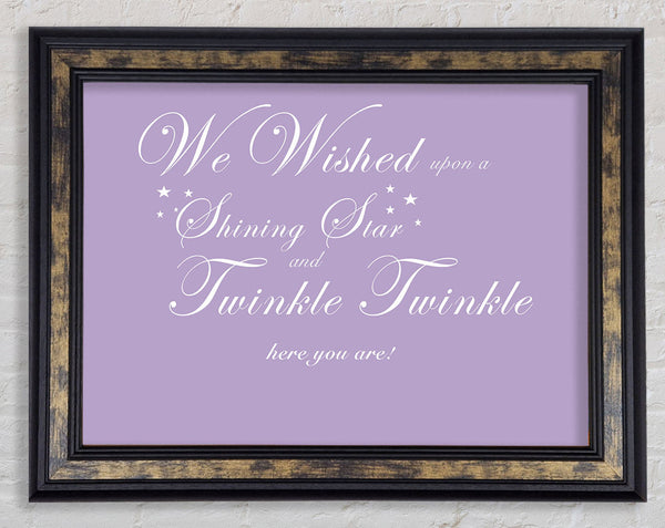 Nursery Quote We Wished Upon A Shining Star Lilac Framed Print