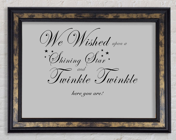 Nursery Quote We Wished Upon A Shining Star Grey Framed Print
