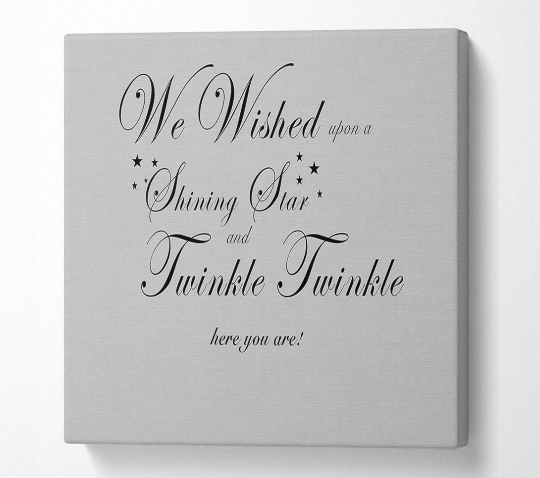  A Canvas Print of Nursery Quote We Wished Upon A Shining Star Grey Canvas Art