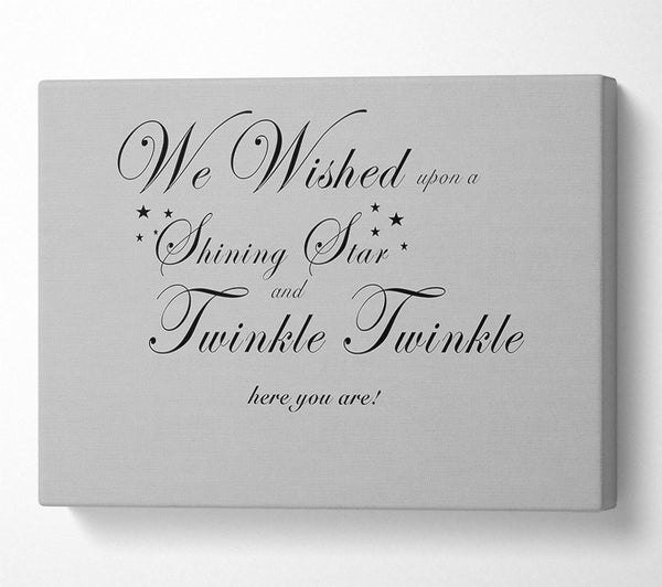  A Canvas Print of Nursery Quote We Wished Upon A Shining Star Grey Canvas Art