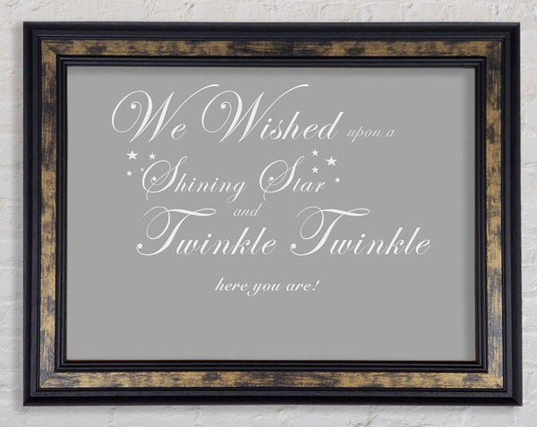 Nursery Quote We Wished Upon A Shining Star Grey White Framed Print