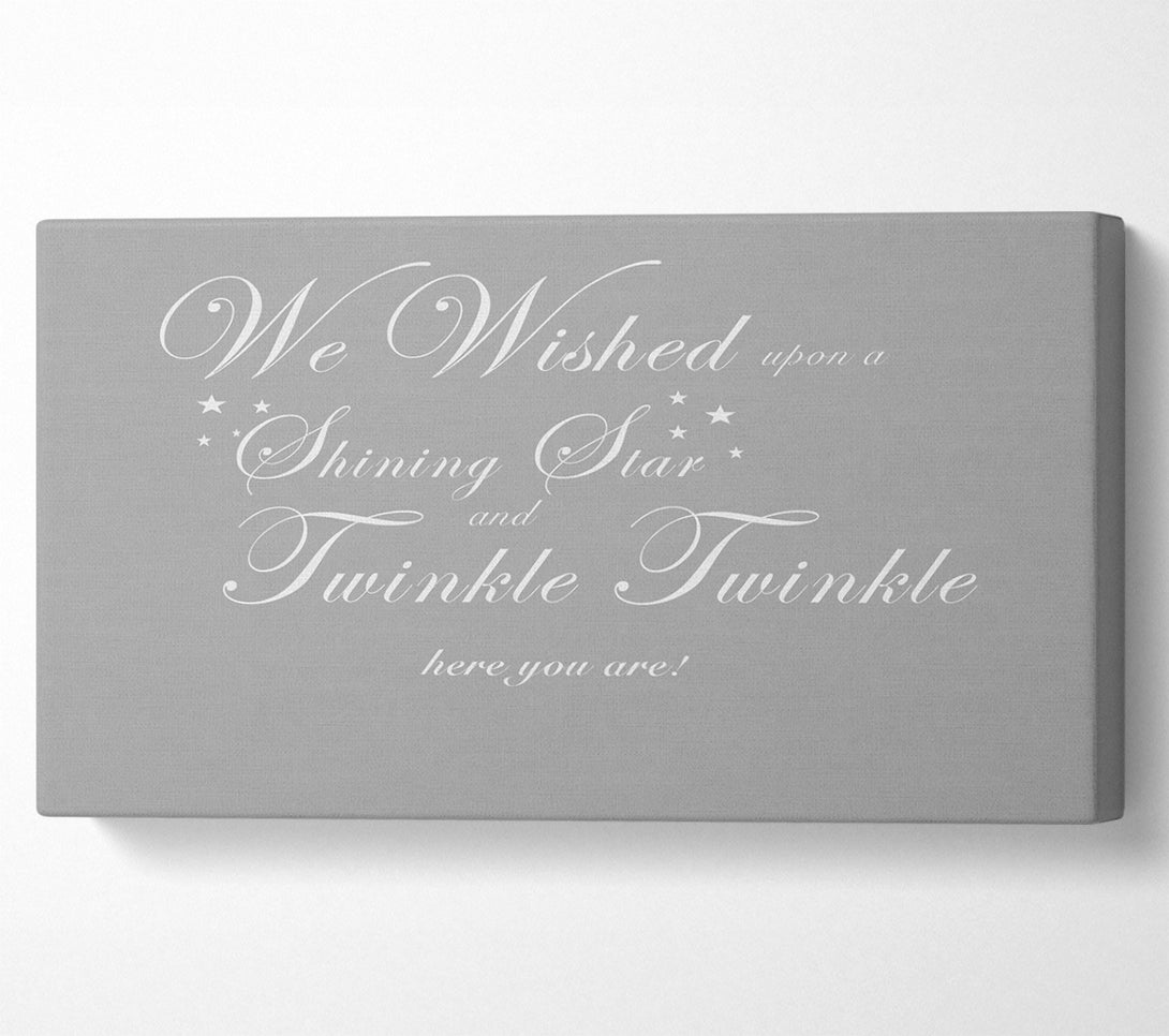  A Canvas Print of Nursery Quote We Wished Upon A Shining Star Grey White Canvas Art