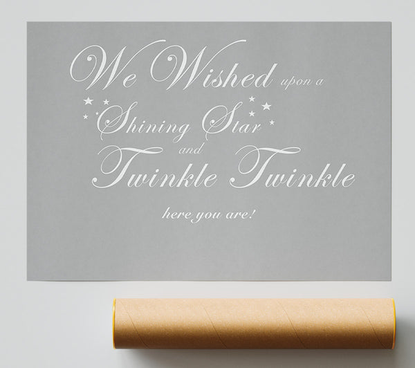 Nursery Quote We Wished Upon A Shining Star Grey White Giclee Print