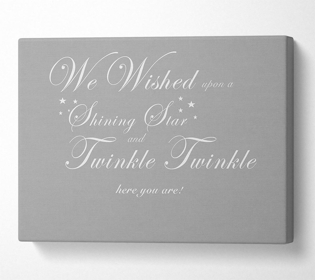  A Canvas Print of Nursery Quote We Wished Upon A Shining Star Grey White Canvas Art