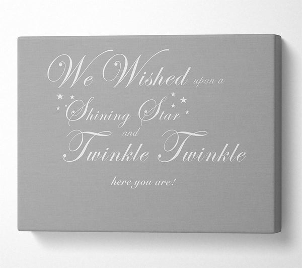  A Canvas Print of Nursery Quote We Wished Upon A Shining Star Grey White Canvas Art