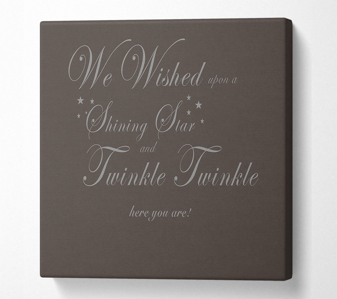  A Canvas Print of Nursery Quote We Wished Upon A Shining Star Chocolate Canvas Print