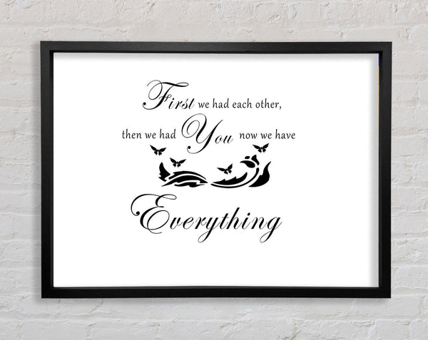 Nursery Quote First We Had Each Other White Framed Print