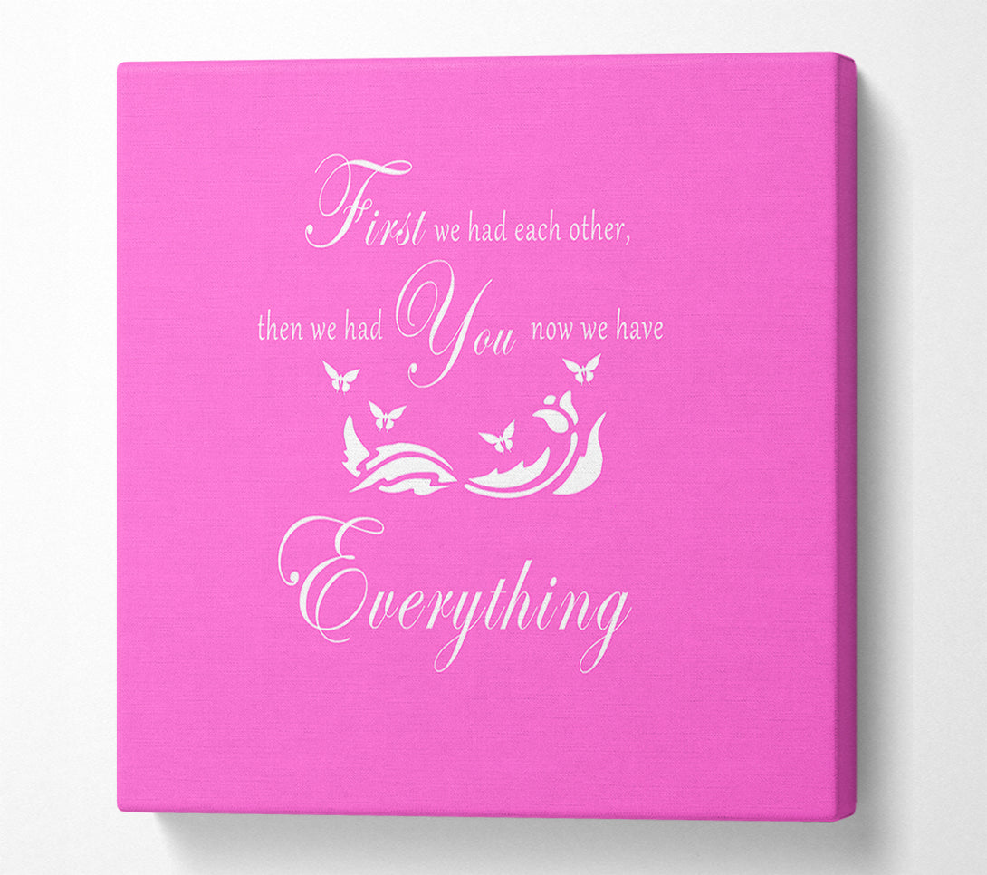  A Canvas Print of Nursery Quote First We Had Each Other Vivid Pink Canvas Wall Art