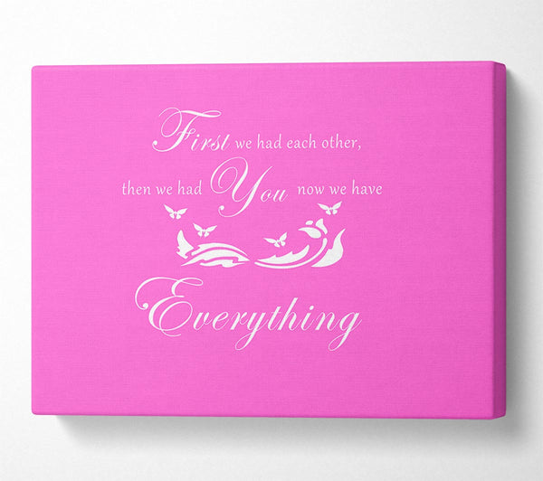  A Canvas Print of Nursery Quote First We Had Each Other Vivid Pink Canvas Wall Art