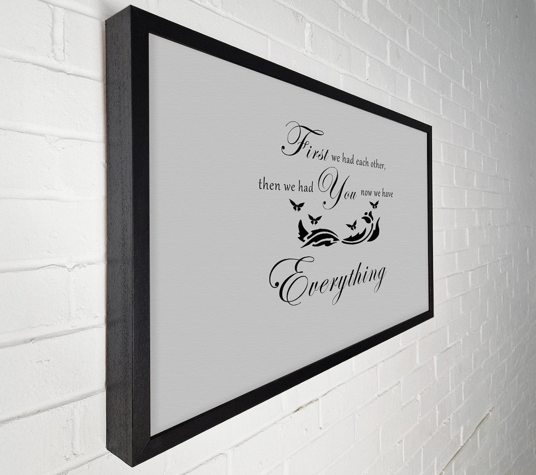  A Canvas Print of Nursery Quote First We Had Each Other Grey Canvas Print