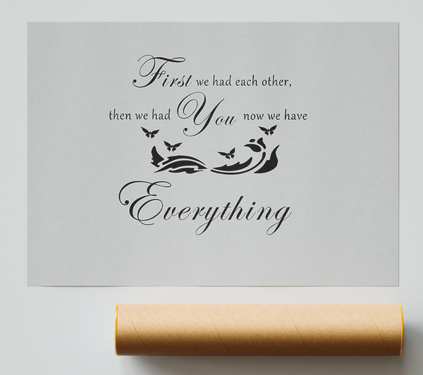 Nursery Quote First We Had Each Other Grey Print