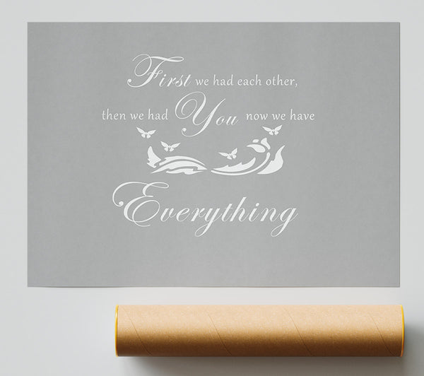 Nursery Quote First We Had Each Other Grey White Giclee Print