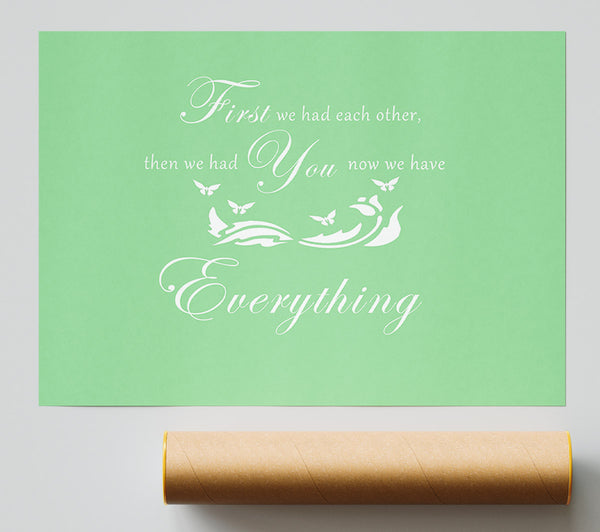 Nursery Quote First We Had Each Other Green Poster