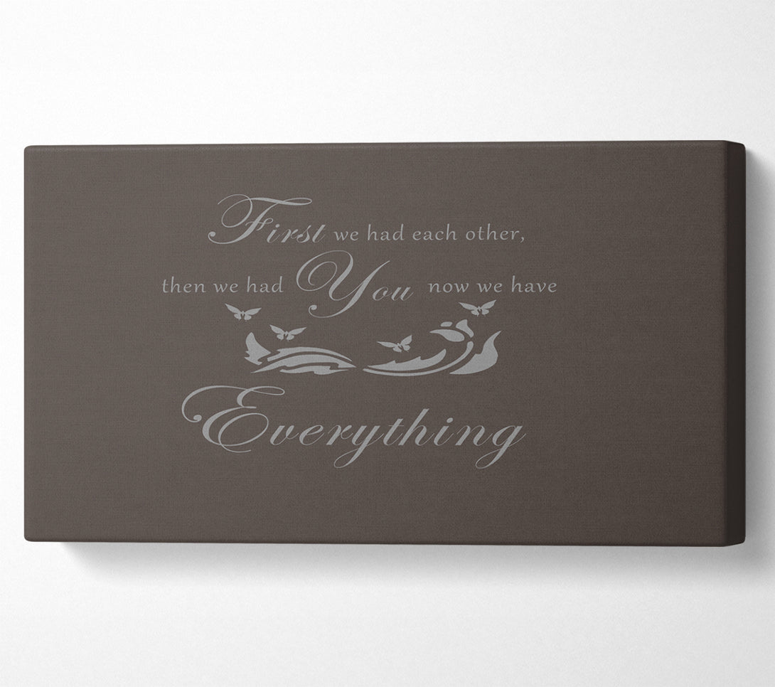  A Canvas Print of Nursery Quote First We Had Each Other Chocolate Canvas Wall Art