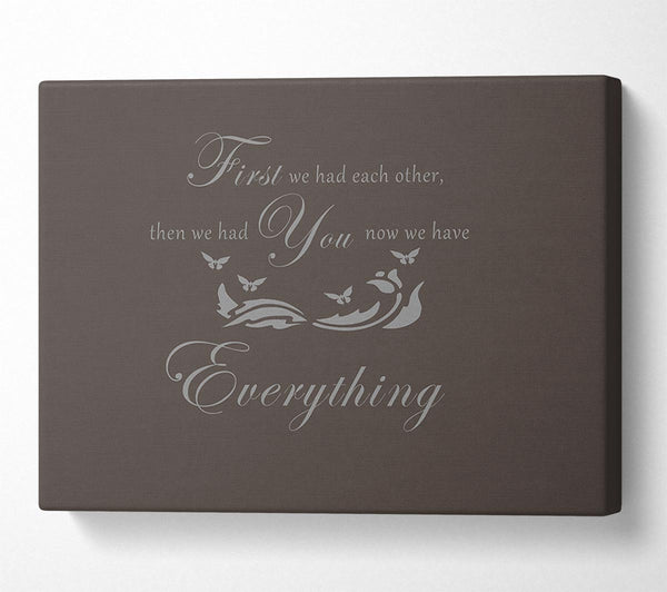  A Canvas Print of Nursery Quote First We Had Each Other Chocolate Canvas Wall Art