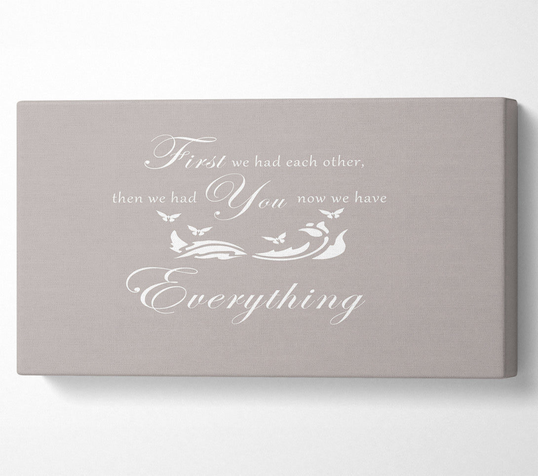  A Canvas Print of Nursery Quote First We Had Each Other Beige Canvas Print