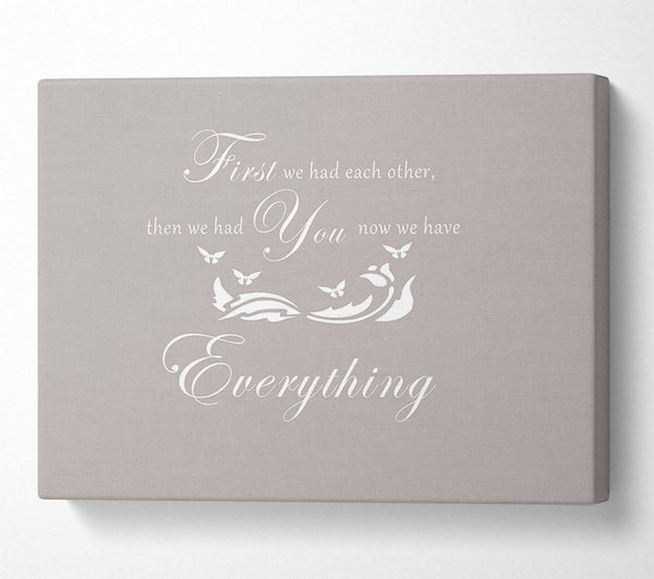  A Canvas Print of Nursery Quote First We Had Each Other Beige Canvas Print