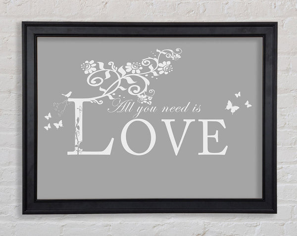 Music Quote All You Need Is Love Grey White Framed Print