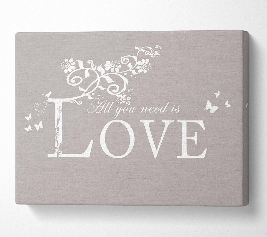  A Canvas Print of Love Quote All You Need Is Love Beige Canvas Art