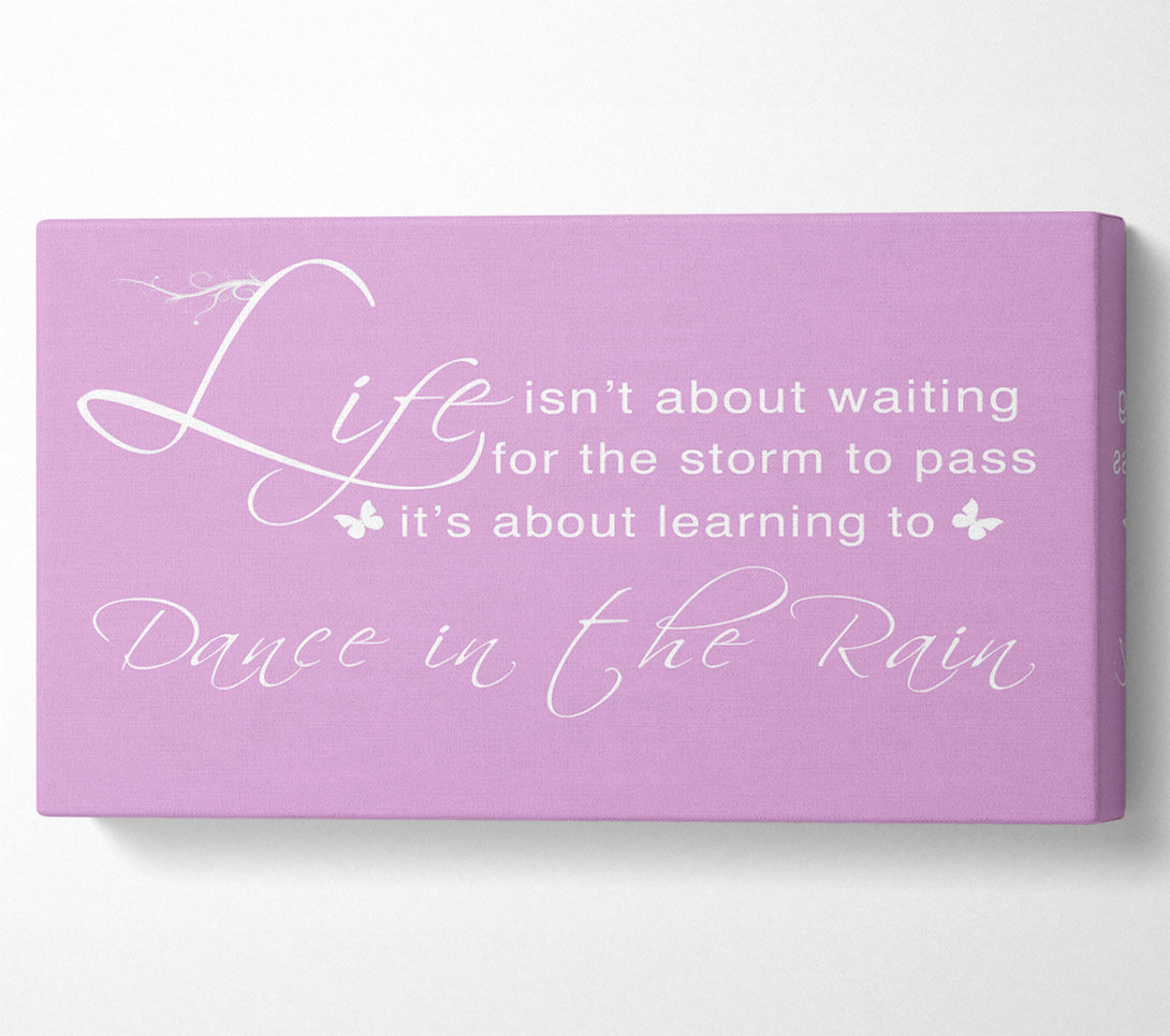  A Canvas Print of Life Isnt About Waiting Pink Canvas Art