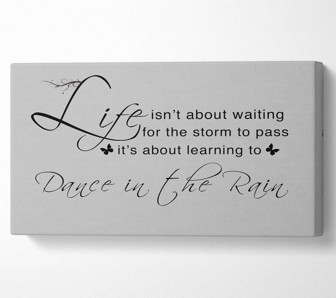  A Canvas Print of Life Isnt About Waiting Grey Canvas Print