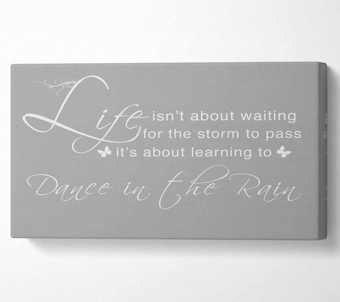  A Canvas Print of Life Isnt About Waiting Grey White Canvas Art