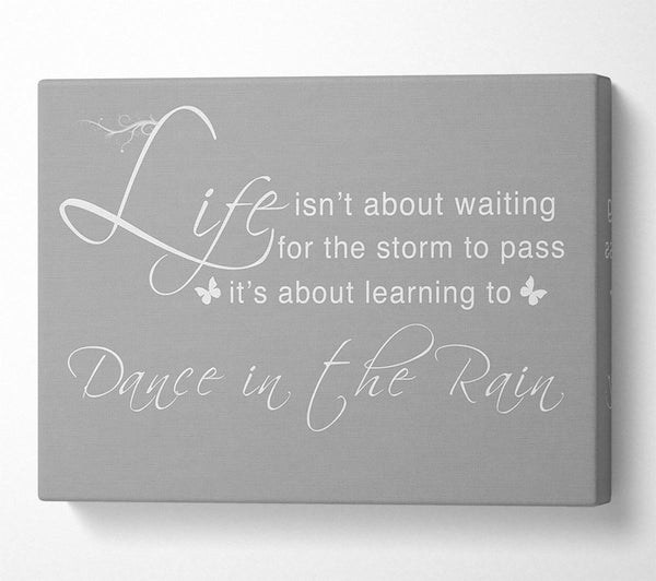  A Canvas Print of Life Isnt About Waiting Grey White Canvas Art