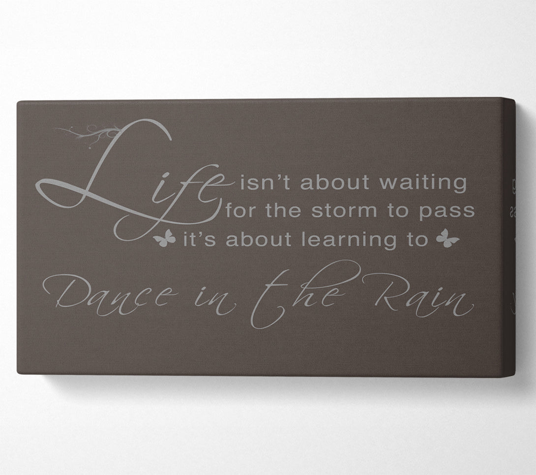 A Canvas Print of Life Isnt About Waiting Chocolate Canvas Wall Art