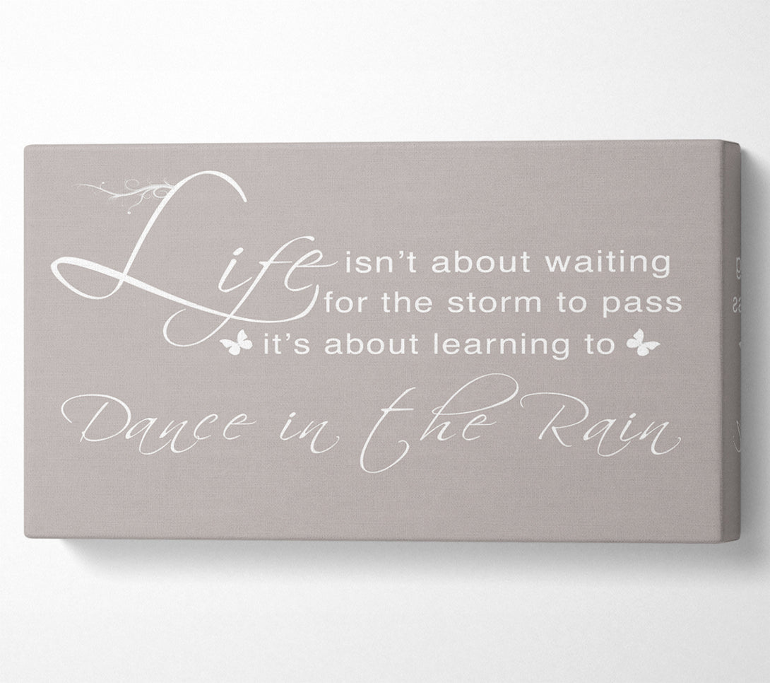  A Canvas Print of Life Isnt About Waiting Beige Canvas Print