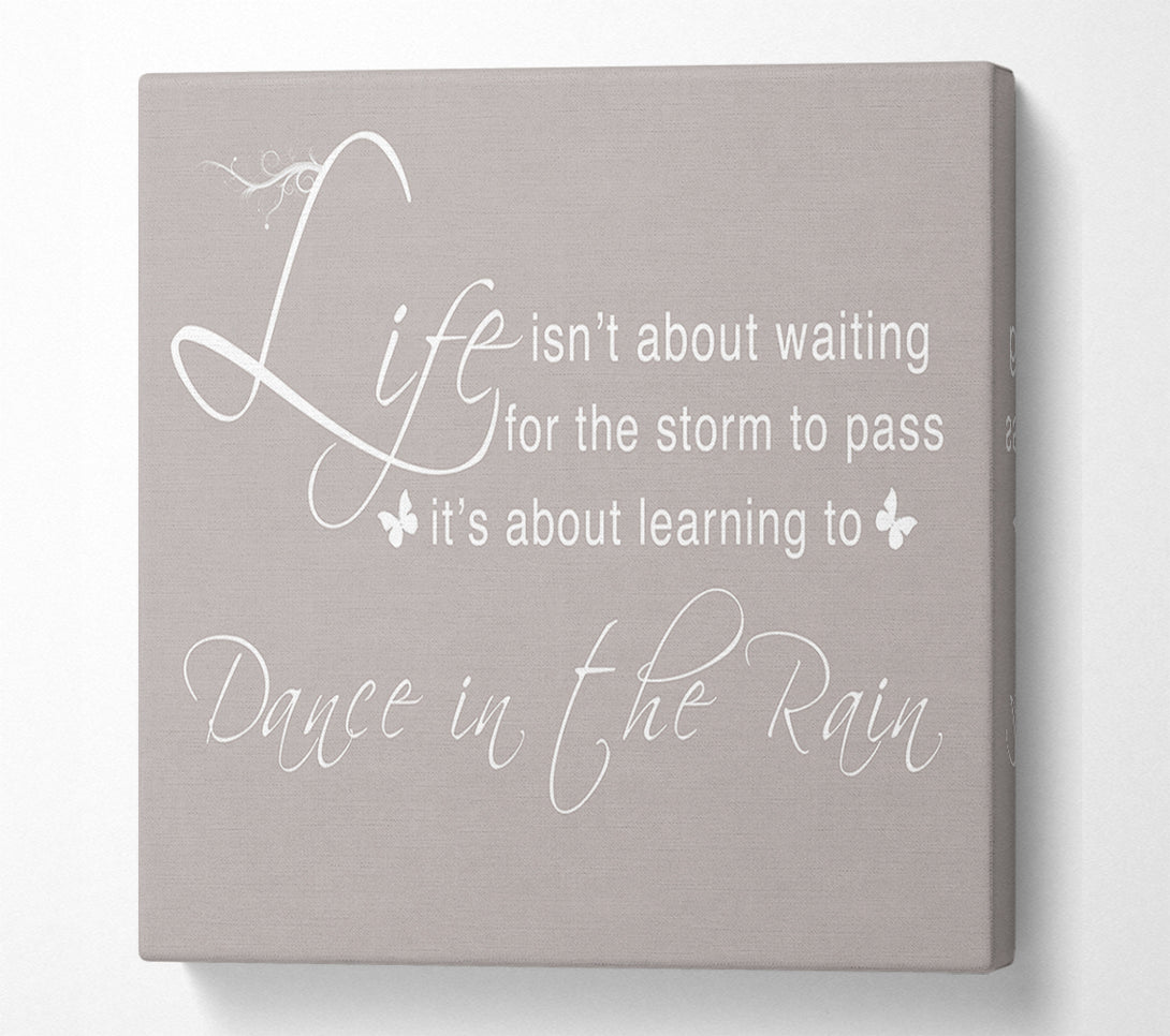  A Canvas Print of Life Isnt About Waiting Beige Canvas Print