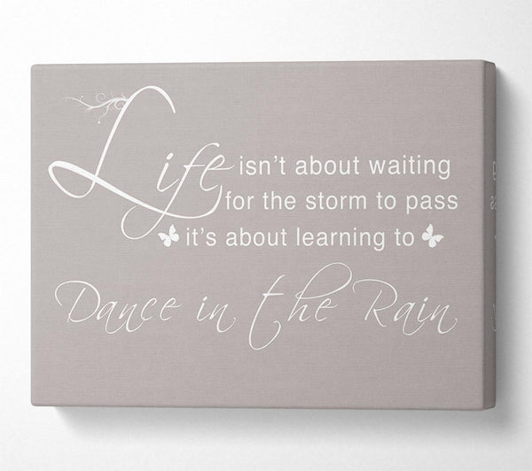  A Canvas Print of Life Isnt About Waiting Beige Canvas Print