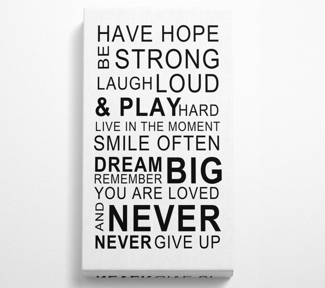  A Canvas Print of Family Quote Have Hope Be Strong Laugh Loud White Canvas Print